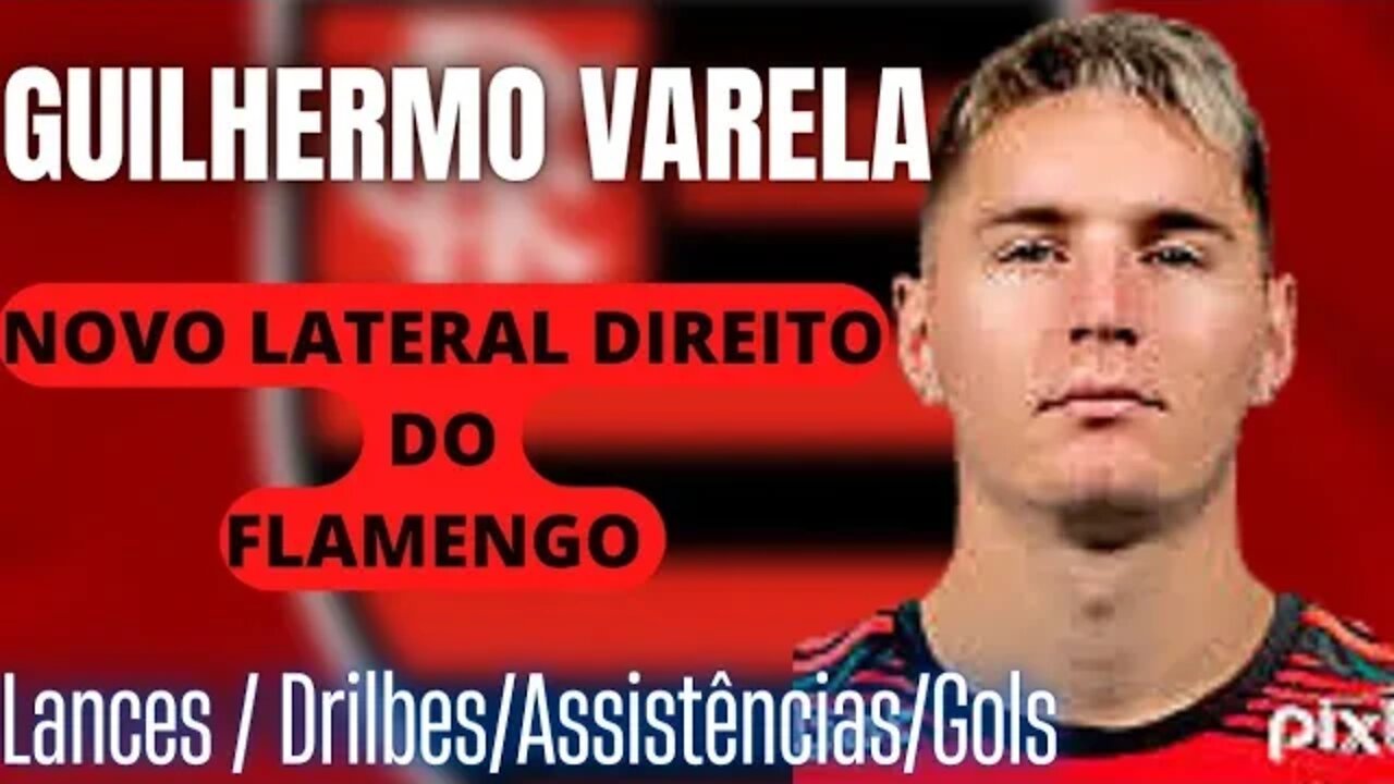 GUILHERMO VARELA NOVO LATERAL DIREITO DO FLAMENGO/ LANCES /DRIBLES/ASSISTÊNCIAS/GOLS