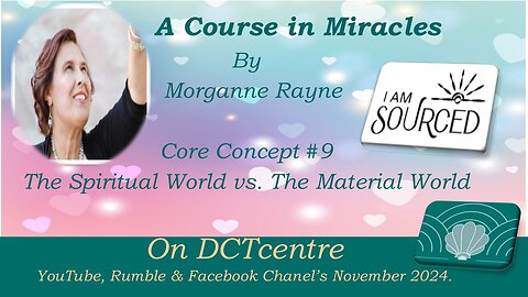 The Course in Miracles by Morganne Rayne Concept #9# The Spiritual World Vs The Material World