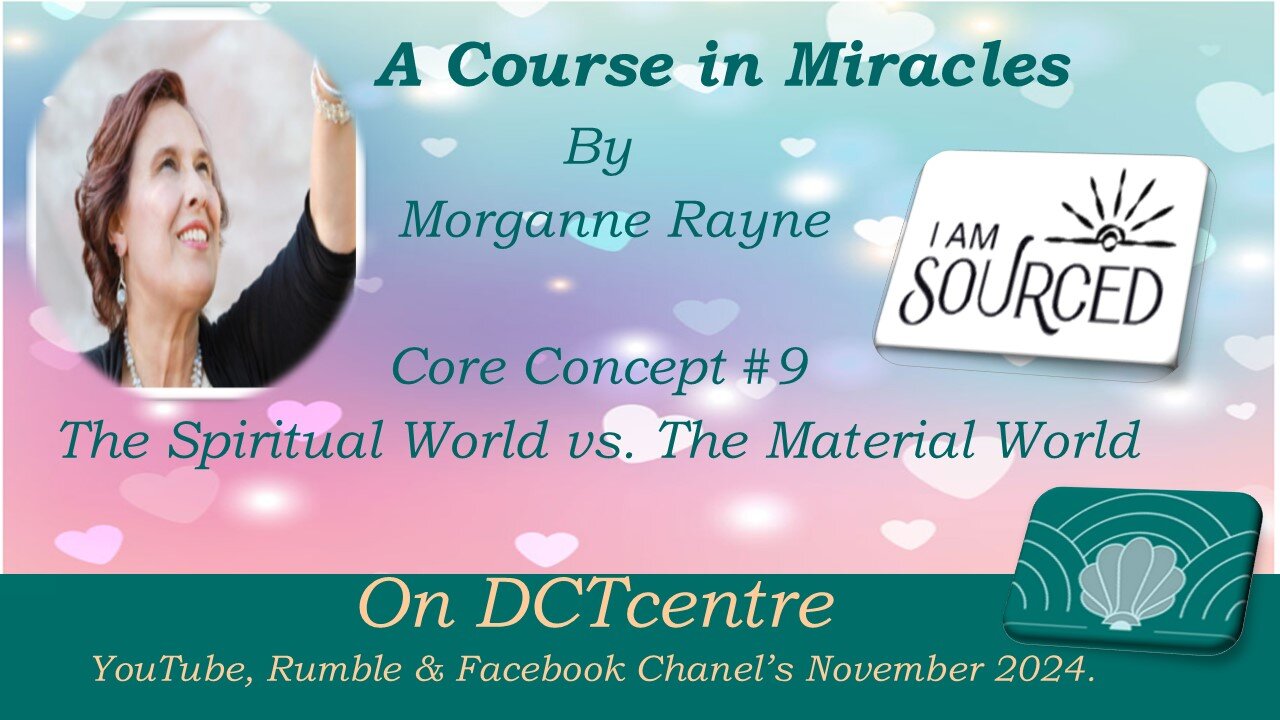 The Course in Miracles by Morganne Rayne Concept #9# The Spiritual World Vs The Material World