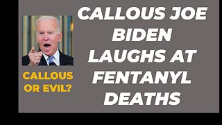 JOE BIDEN LAUGHS AT FENTANYL DEATHS