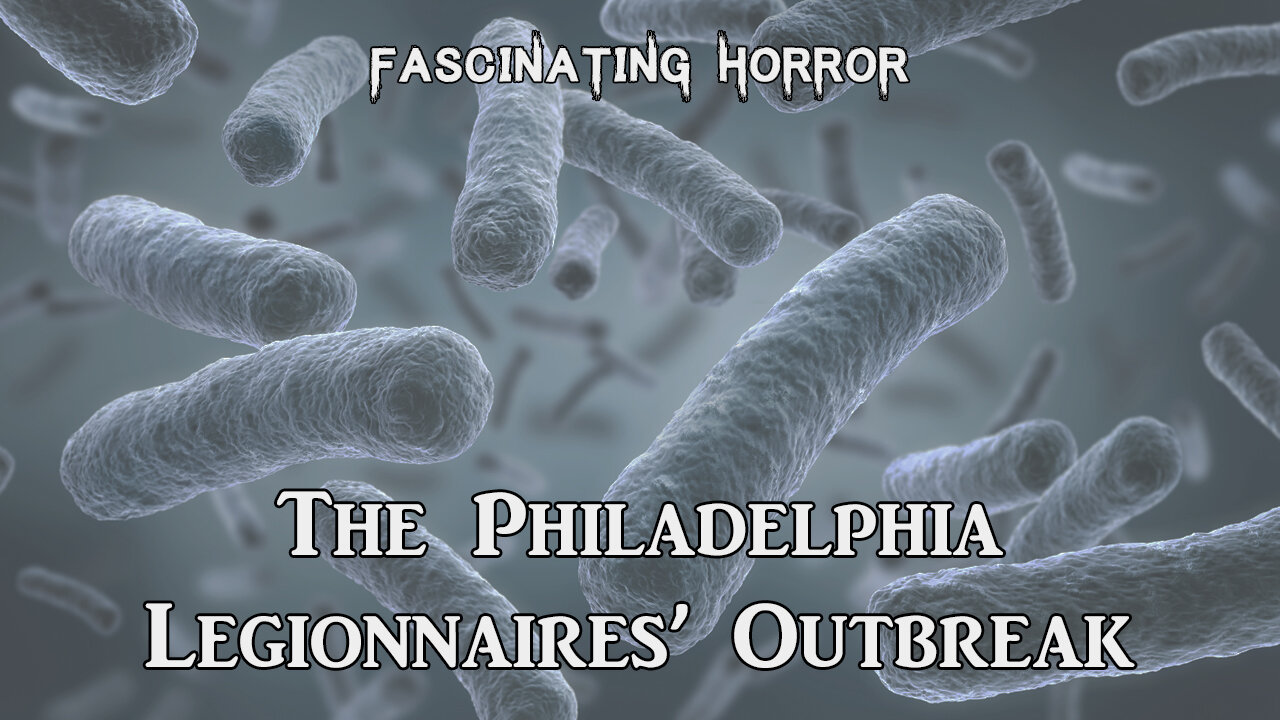 The Philadelphia Legionnaires' Outbreak | Fascinating Horror