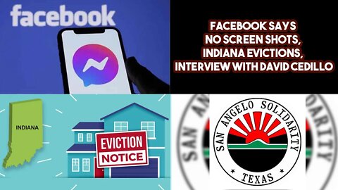 Facebook Says No Screen Shots, Indiana Evictions, Interview with David Cedillo