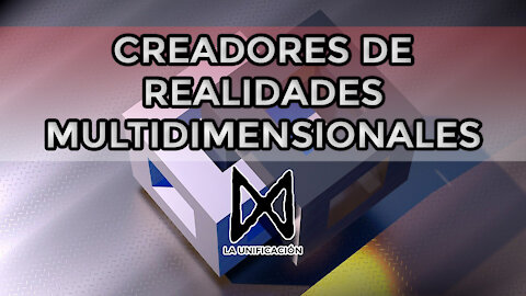 DIMENSIONES OCULTAS: CREADORES DE REALIDADES MULTIDIMENSIONALES - Unificación (Ep. 4)