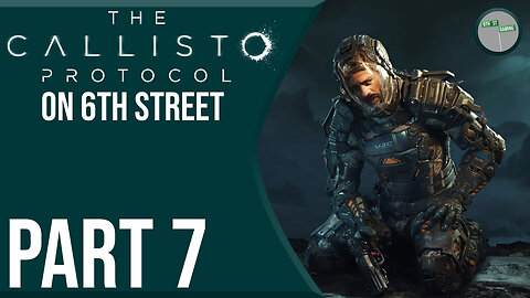 The Callisto Protocol on 6th Street Part 7