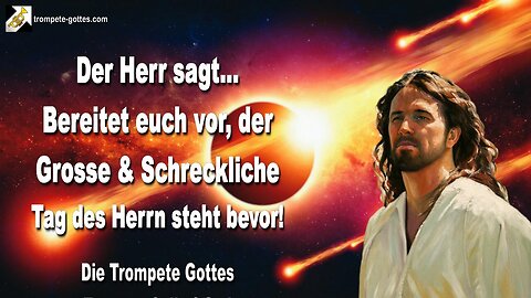 26.01.2005 🎺 Der Herr sagt... Der grosse und schreckliche Tag des Herrn steht bevor