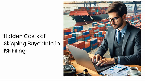 Unveiling the Consequences: Penalties for Omitting Buyer's Information in ISF