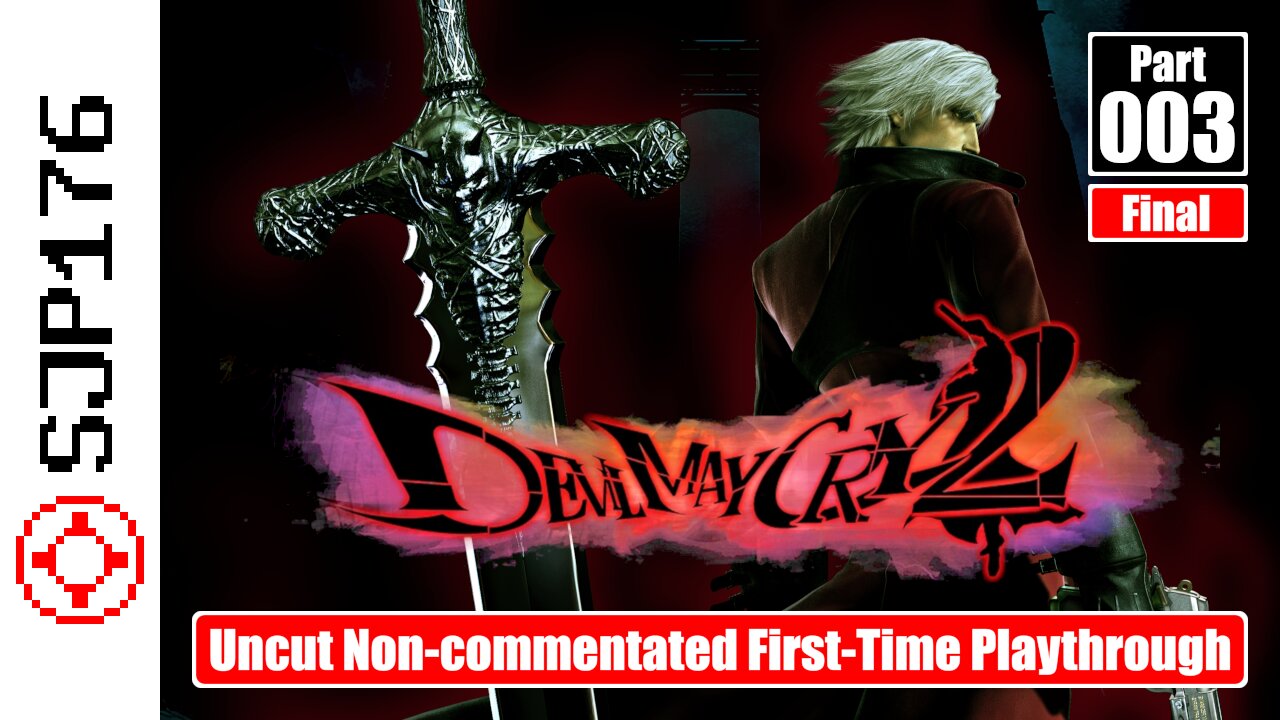 Devil May Cry 2 [HD Collection]—Part 003 (Final)—Uncut Non-commentated First-Time Playthrough