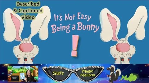 Read Aloud: It's Not Easy Being a Bunny [Described and CC format]