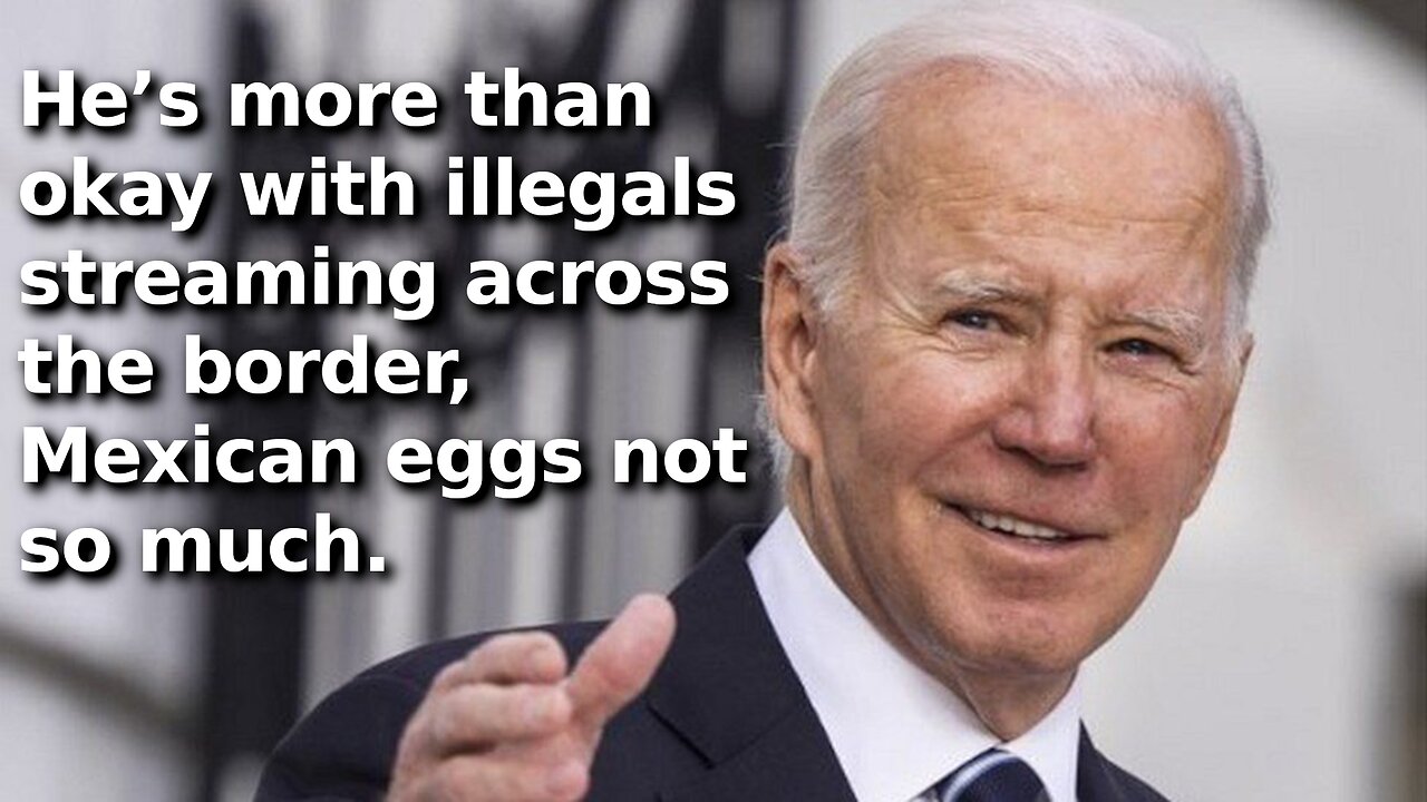 In Biden’s America People Are Forced to Smuggle Eggs Back From Mexico to Feed Their Families