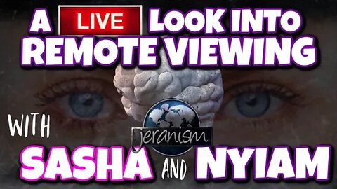 A Live Look Into REMOTE VIEWING with Sasha & Nyiam - Non Local Perception TESTED 7/20/22