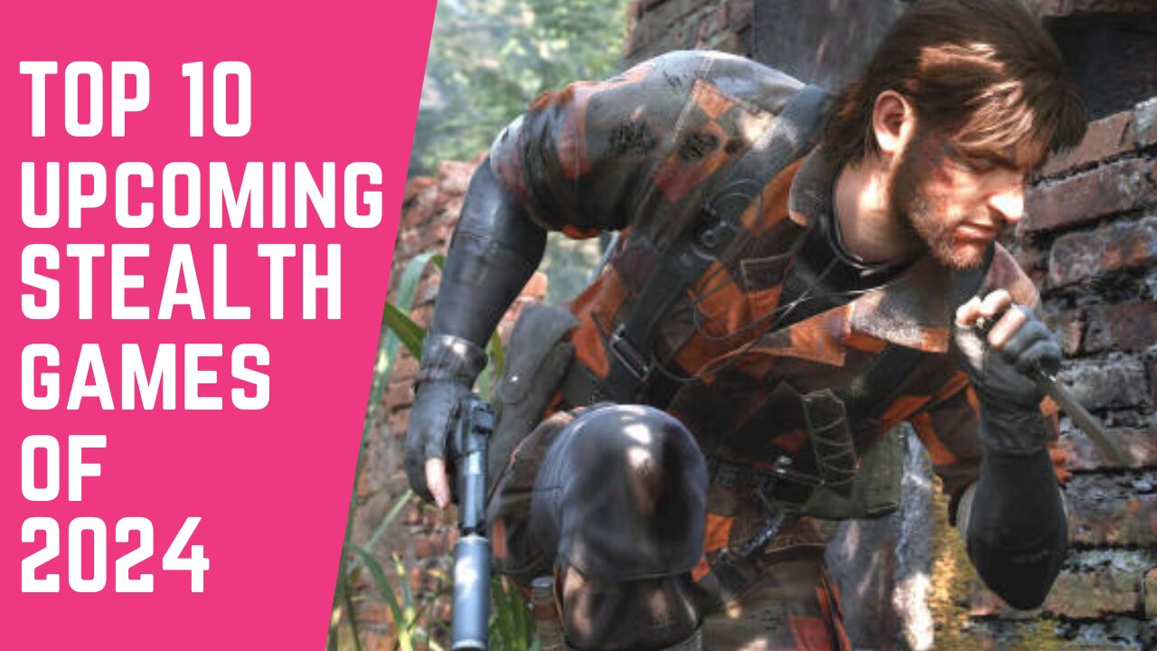 TOP 10 UPCOMING STEALTH GAMES OF 2024