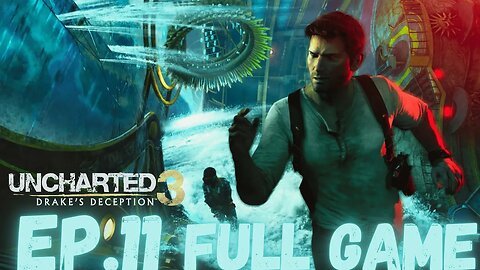 UNCHARTED 3 DRAKE'S DECEPTION Gameplay Walkthrough EP.11- Overboard FULL GAME