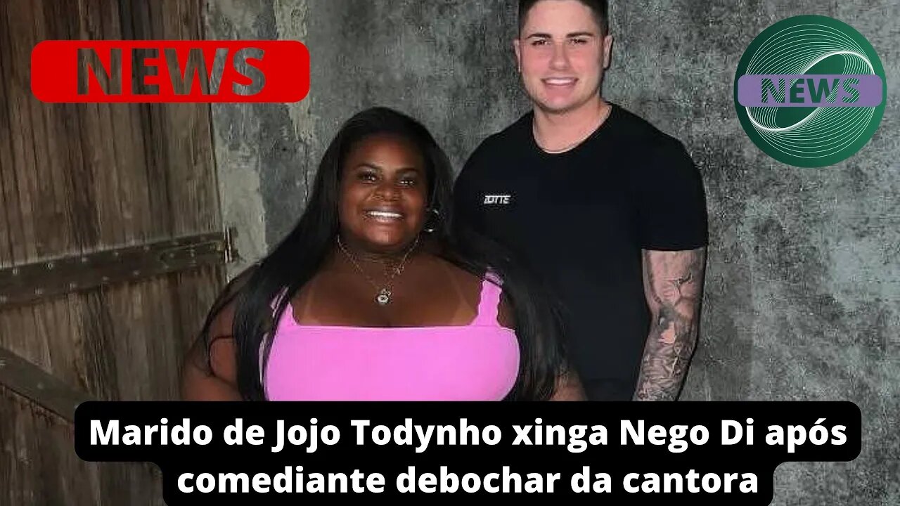 Marido de Jojo Todynho xinga Nego Di após comediante debochar da cantora