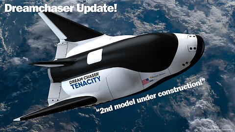 Dreamchaser's Shocking Secrets Revealed: 2nd Prototype Underway, Launch Imminent!