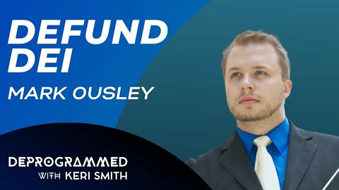 Deprogrammed - Defund DEI - Mark Ousley