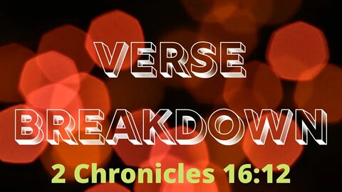 2 Chronicles 16:12 - Verse Breakdown #141 | Ewaenruwa Nomaren