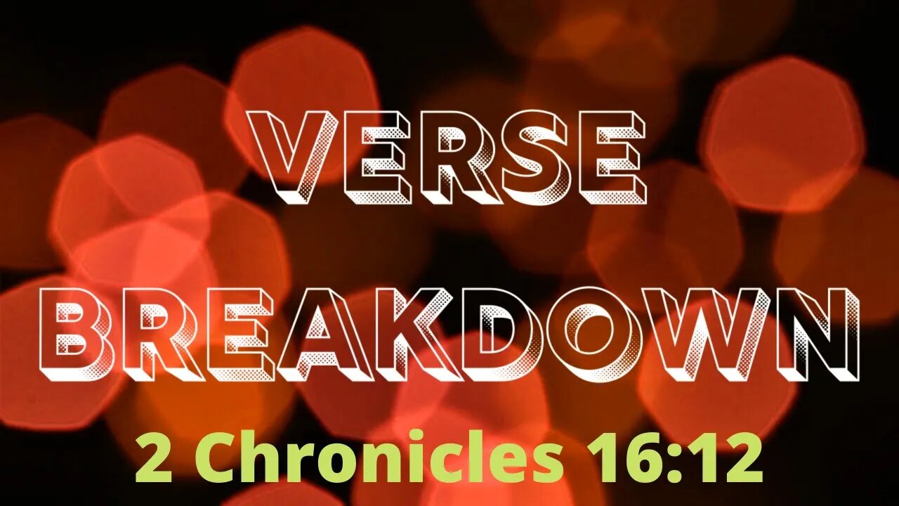 2 Chronicles 16:12 - Verse Breakdown #141 | Ewaenruwa Nomaren