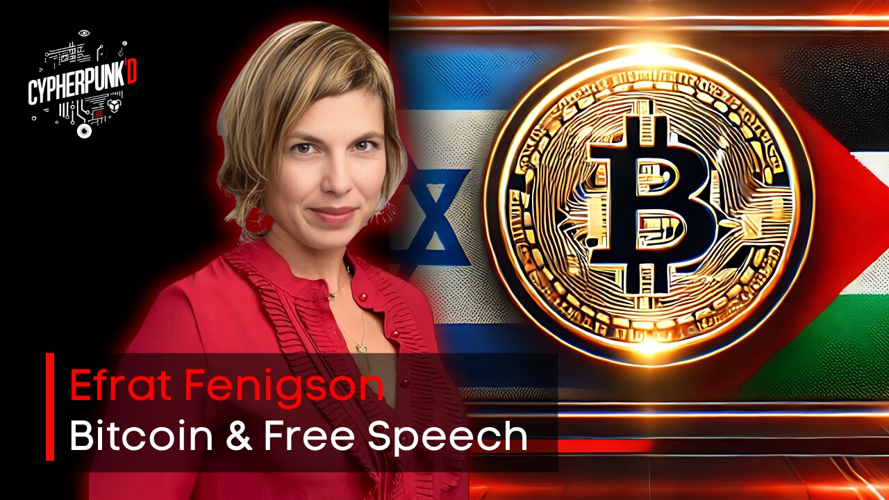 Bitcoin, Free Speech, and Global Conflict | Uncovering Hidden Truths with Efrat Fenigson