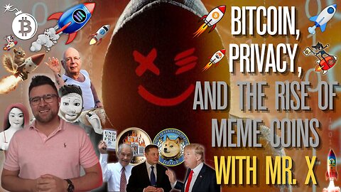 Bitcoin, Privacy, and the Rise of Meme Coins with Mr. X