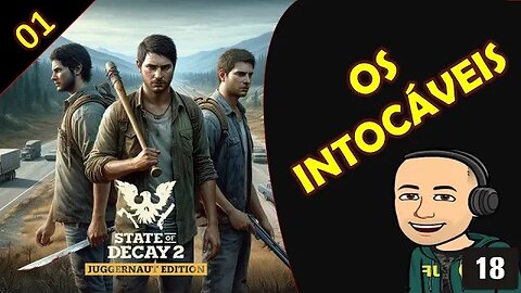 State of Decay 2 - OS INTOCÁVEIS - 01