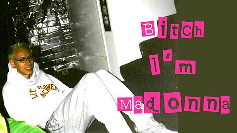 I'm Madonna and these hos know it