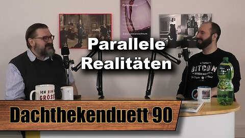 Parallele Realitäten: Beendete Pandemien und Überzeugungstäter (Dachthekenduett 90)