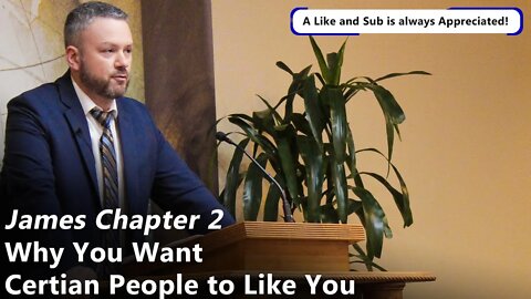 Why You Want Certain People to Like You | James 2 - Pt 1 (Pastor Joe Jones) Sunday-PM