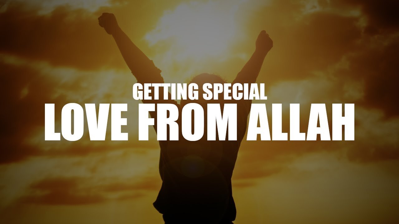 THIS PERSON GETS SPECIAL LOVE FROM ALLAH