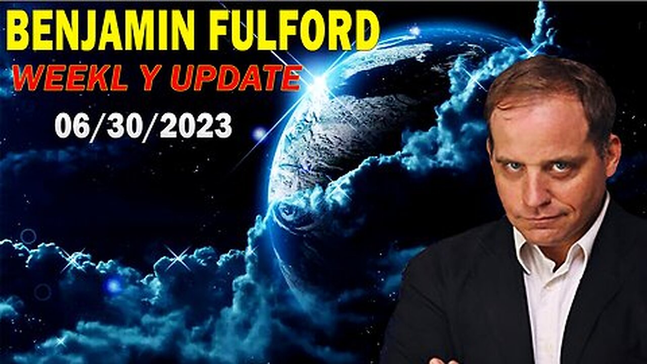 Benjamin Fulford Update Today June 30, 2023 - Benjamin Fulford