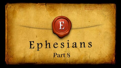 Life in the Word ~ Ephesians Pt. 8 ~ June 3, 2020