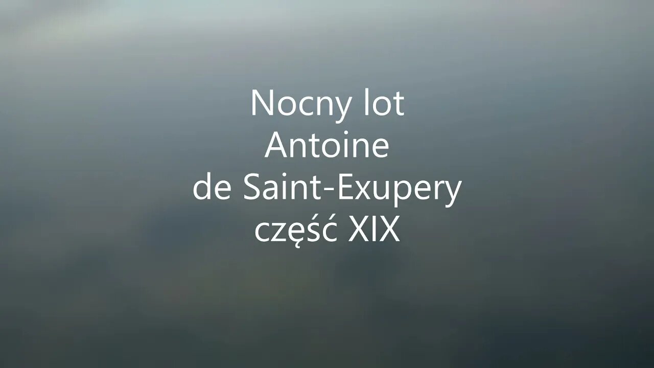 Nocny lot - A. de Saint -Exupery część XIX