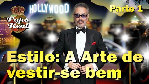 Estilo: A Arte de vestir-se bem - parte 1