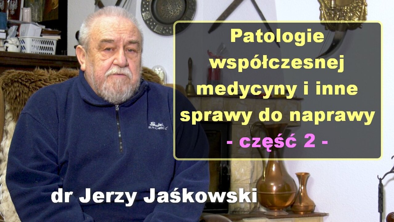 Patologie współczesnej medycyny i inne sprawy do naprawy, część 2 - dr Jerzy Jaśkowski