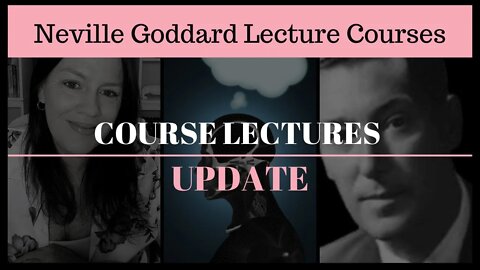 Neville Goddard: Course Lecture Updates