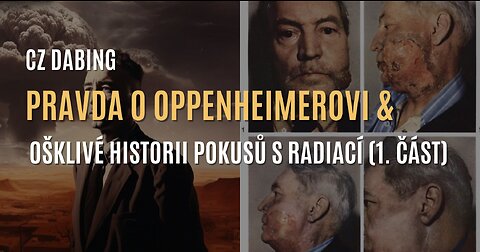 Pravda o Oppenheimerovi & ošklivé historii pokusů s radiací na lidech (1. část) - CZ DABING