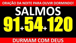 🙌 OUÇA DORMINDO! SALMO 91 - SALMO 54 e SALMO 120 - DURMA COM DEUS #OraçãodaNoite