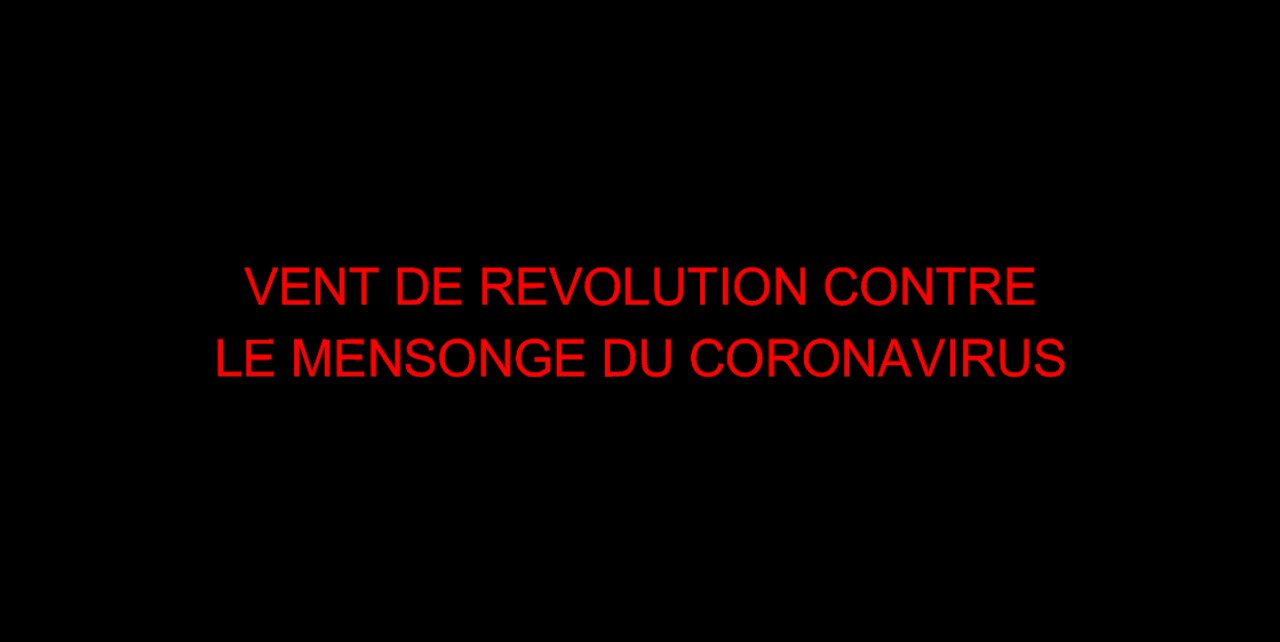 VENT DE REVOLUTION CONTRE LE MENSONGE DU CORONAVIRUS