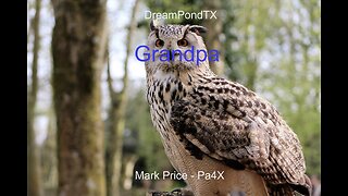 DreamPondTX/Mark Price - Grandpa (Pa4X at the Pond, PP)