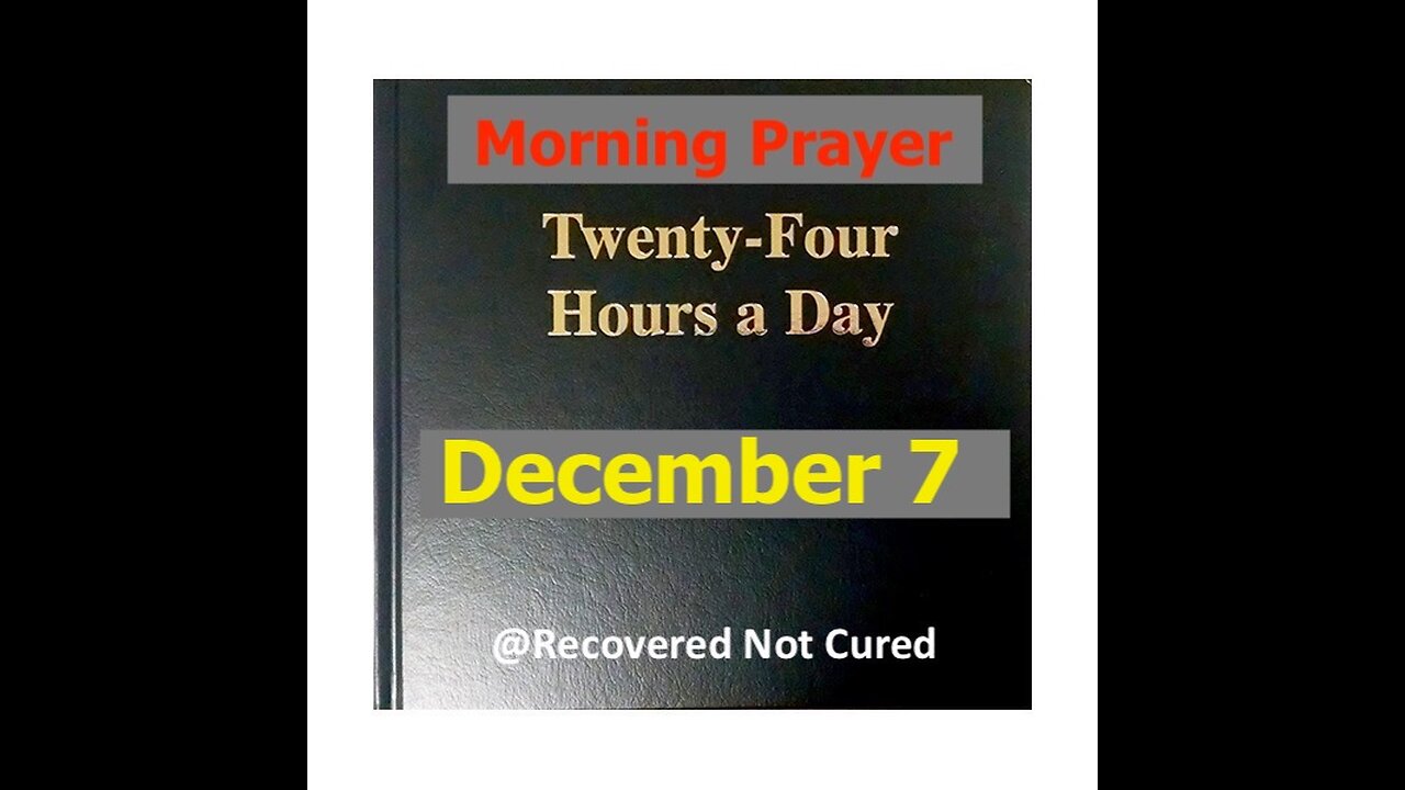 AA -December 7 - Daily Reading from the Twenty-Four Hours A Day Book - Serenity Prayer & Meditation