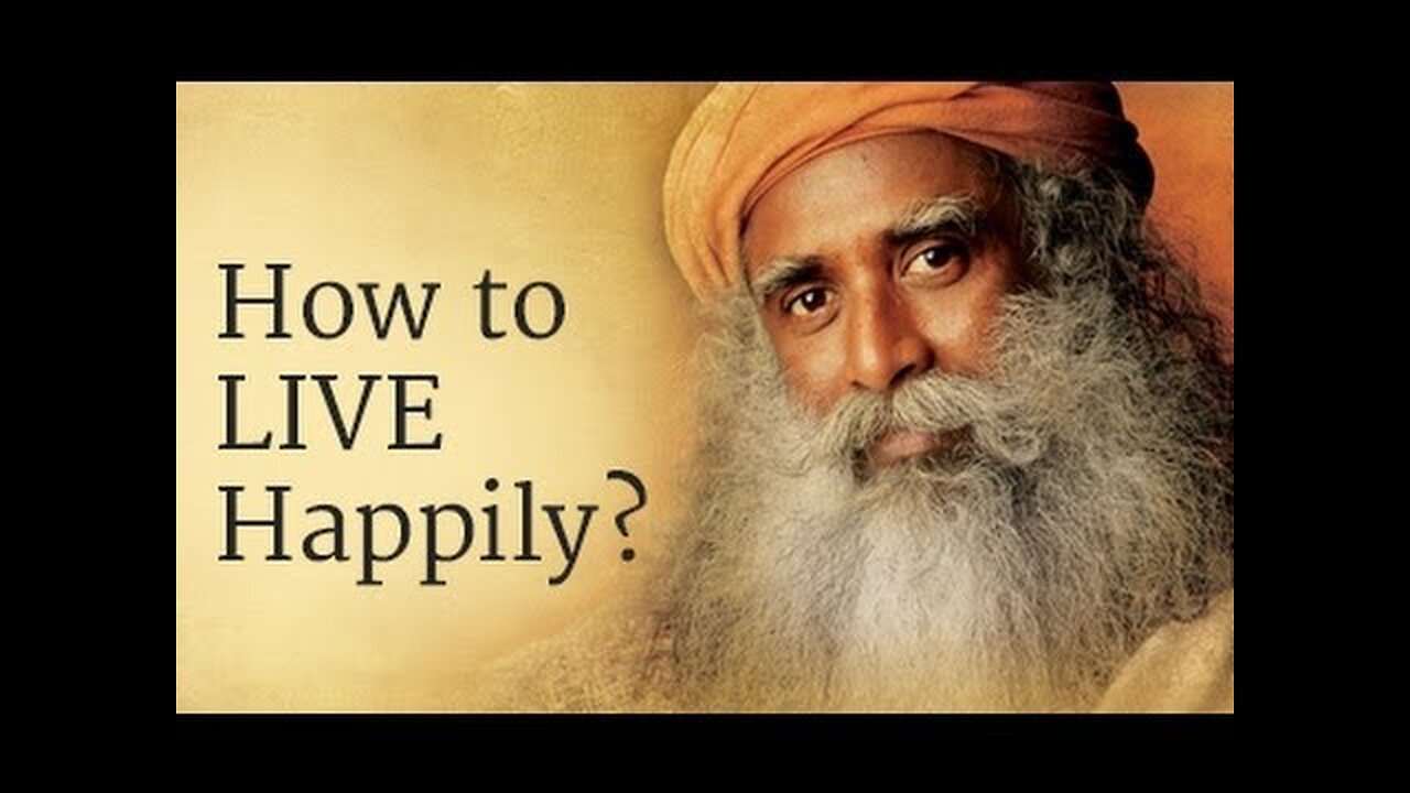 Unlock the Secrets of a Joyful Life with Sadhguru