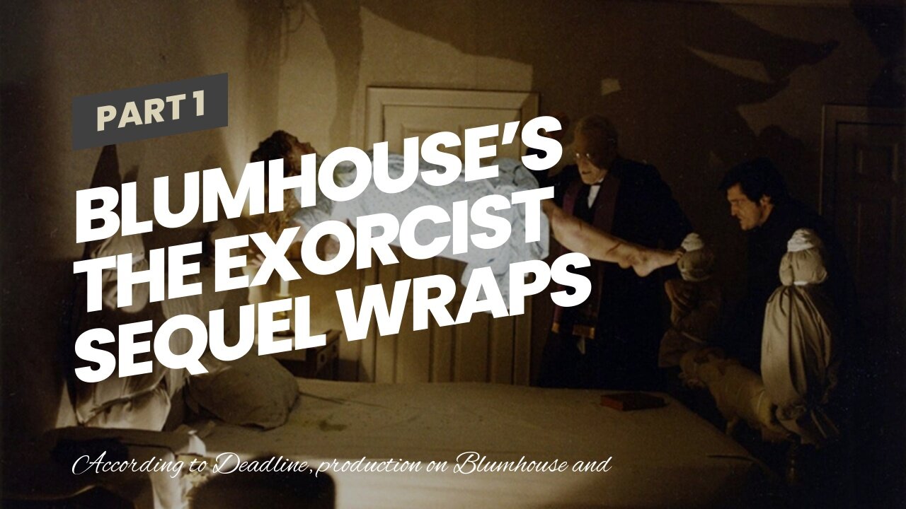 Blumhouse’s The Exorcist Sequel Wraps Production