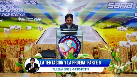 LA TENTACIÓN Y LA PRUEBA: PARTE 6 - EVANGELISTA EDGAR CRUZ