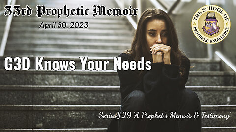 G3D KNOWS YOUR NEEDS - 33rd Prophetic Memoir - Series29