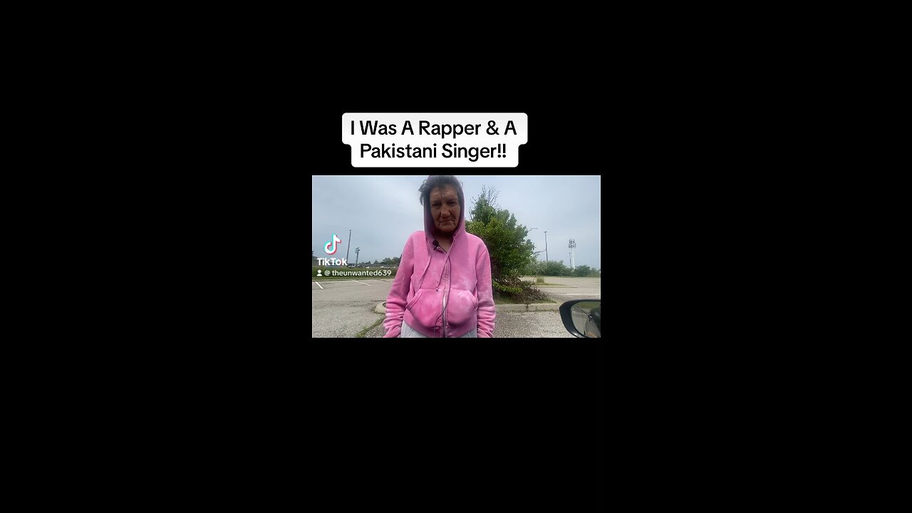 Homeless Women Says She Use To A Rapper And A Pakistani Singer!