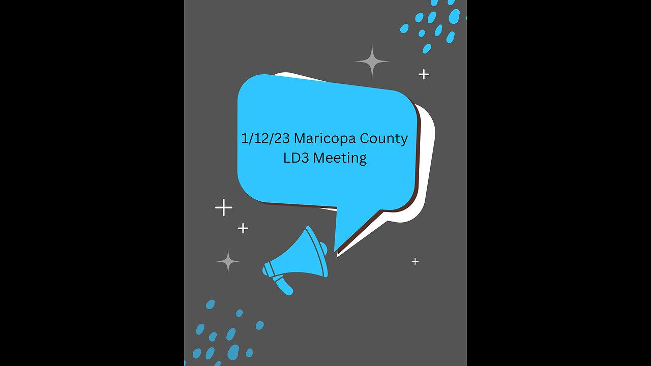 January 12, 2023 Maricopa County LD3 Meeting *unedited