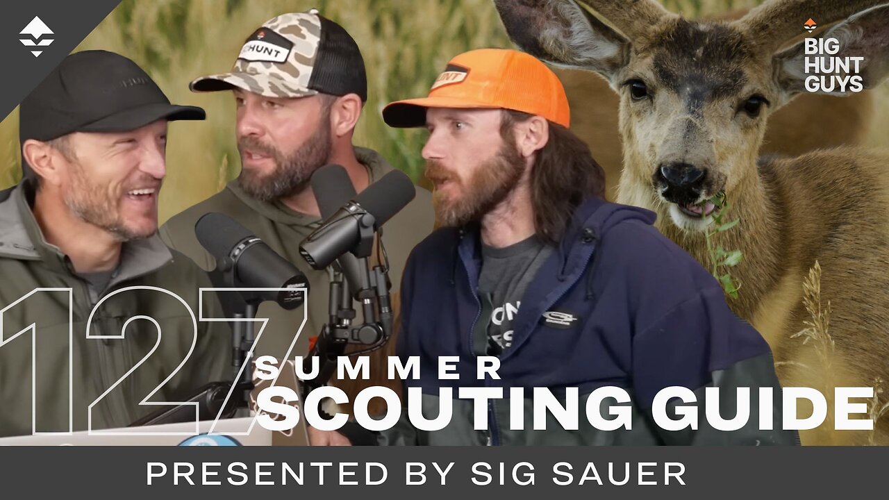 The Hunt Begins, Your Summer Scouting Guide | Big Hunt Guys, Ep. 127