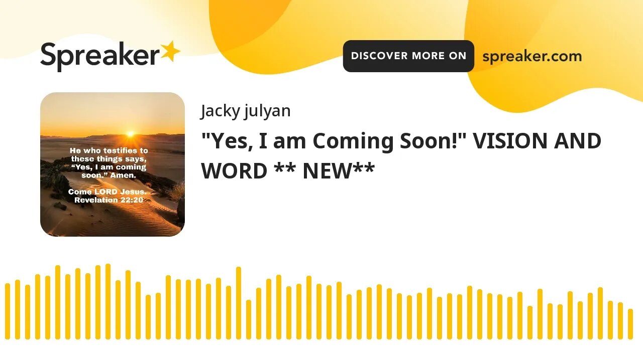 "Yes, I am Coming Soon!" VISION AND WORD ** NEW**