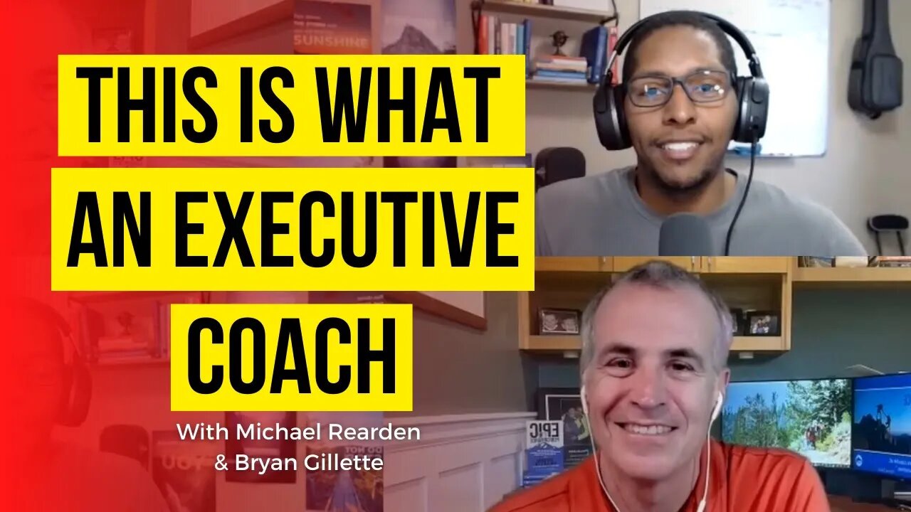 This Is What An Executive Coach Does With Bryan Gillette | Coaching In Session