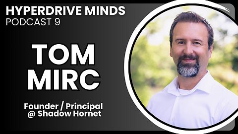 Global Impacts of AI & Future US Employment Opportunities w/ Tom Mirc - Hyperdrive Minds Podcast 9