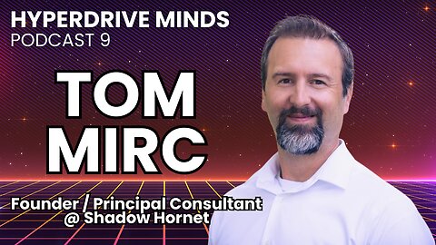 Global Impacts of AI & Future US Employment Opportunities w/ Tom Mirc - Hyperdrive Minds Podcast 9